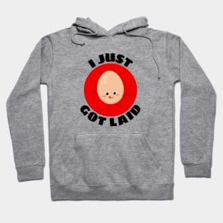 I Just Got Laid | Cute Egg Pun Hoodie